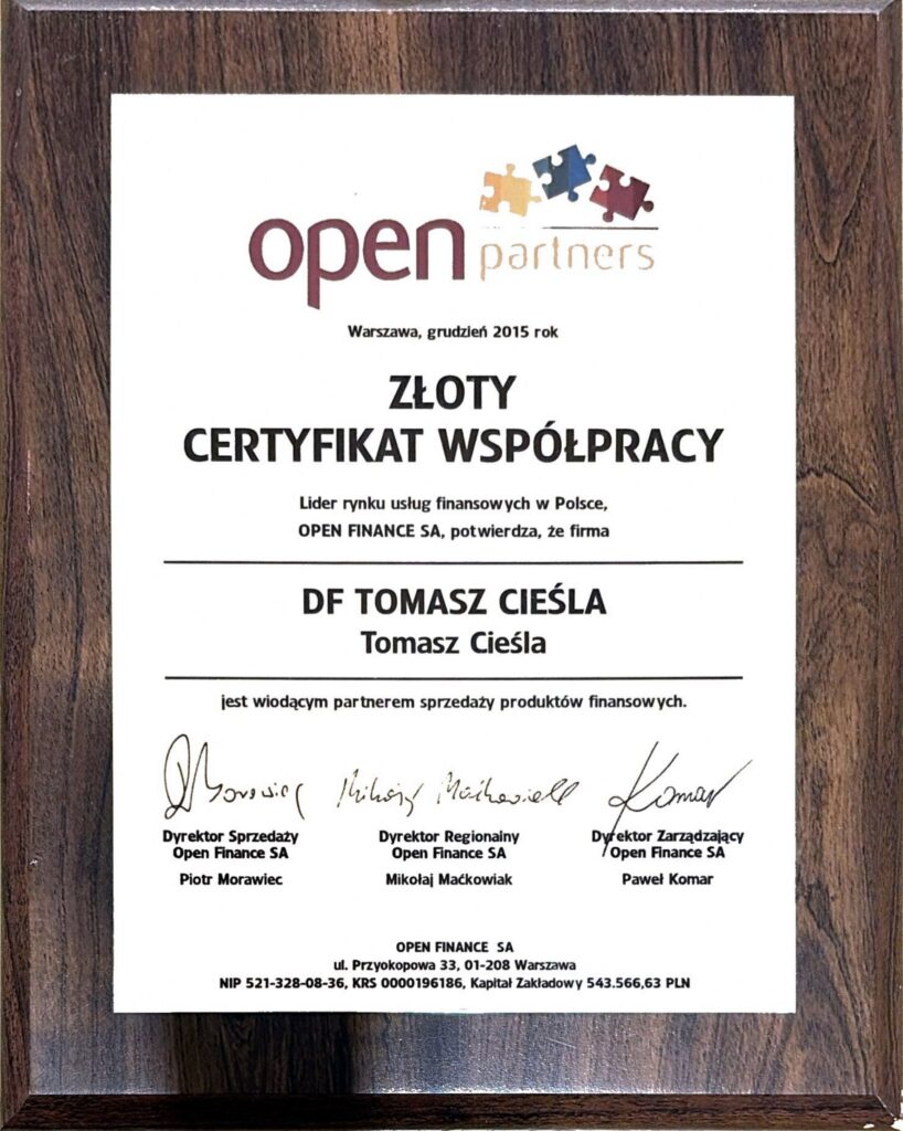 ZŁOTY CERTYFIKAT WSPÓŁPRACY Lider rynku usług finansowych w Polsce, OPEN FINANCE SA, potwierdza, że firma BIZNES PARTNERS DF TOMASZ CIEŚLA jest wiodącym partnerem sprzedaży produktów finansowych.
